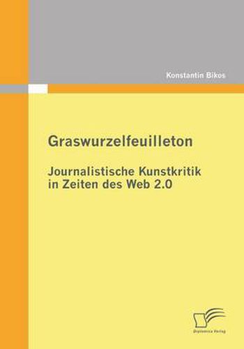 Cover image for Graswurzelfeuilleton: Journalistische Kunstkritik in Zeiten des Web 2.0