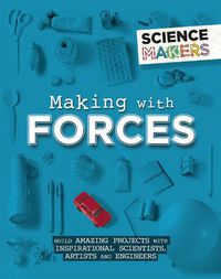 Cover image for Science Makers: Making with Forces