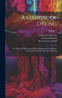 Cover image for A Manual Of Dyeing