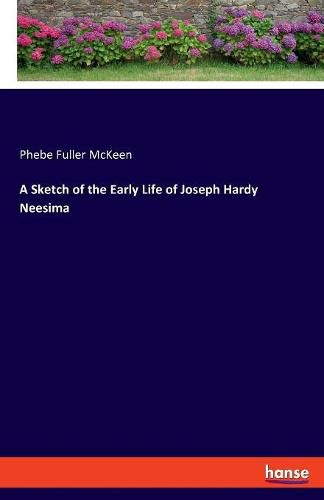 Cover image for A Sketch of the Early Life of Joseph Hardy Neesima