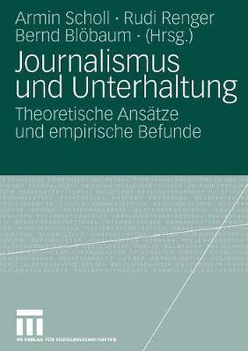 Journalismus Und Unterhaltung: Theoretische Ansatze Und Empirische Befunde
