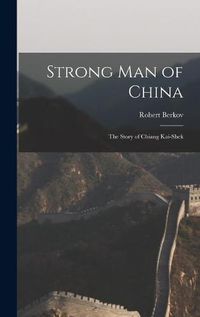 Cover image for Strong Man of China; the Story of Chiang Kai-shek