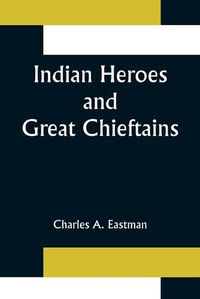 Cover image for Indian Heroes and Great Chieftains