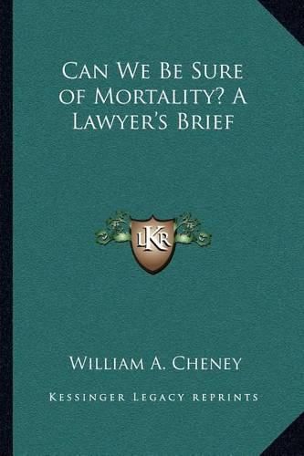 Cover image for Can We Be Sure of Mortality? a Lawyer's Brief