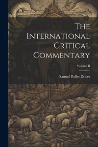 Cover image for The International Critical Commentary; Volume II