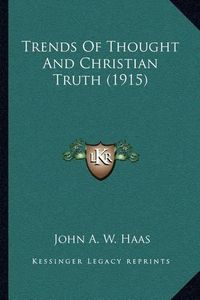 Cover image for Trends of Thought and Christian Truth (1915)