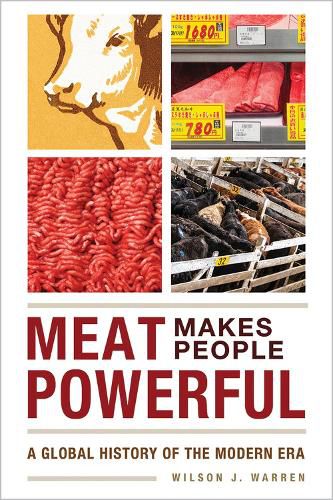 Cover image for Meat Makes People Powerful: A Global History of the Modern Era