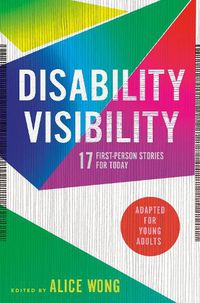 Cover image for Disability Visibility (Adapted for Young Adults): 17 First-Person Stories for Today