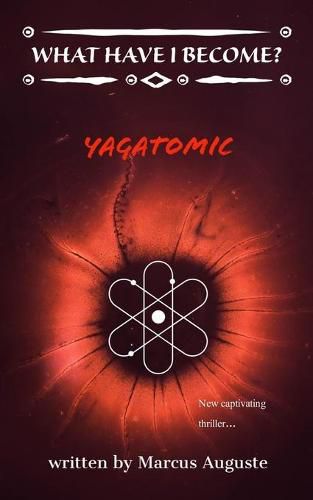 Cover image for What Have I Become?: Yagatomic
