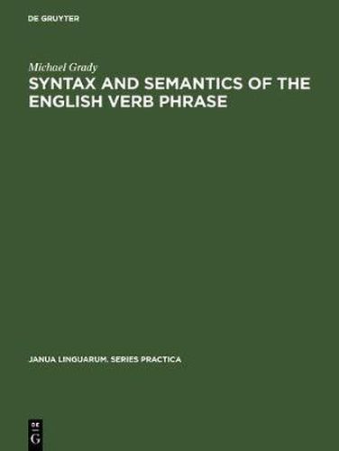 Cover image for Syntax and Semantics of the English Verb Phrase