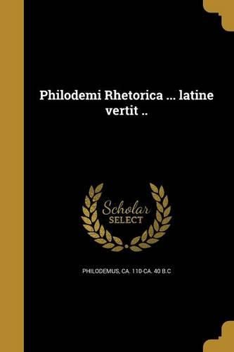Cover image for Philodemi Rhetorica ... latine vertit ..