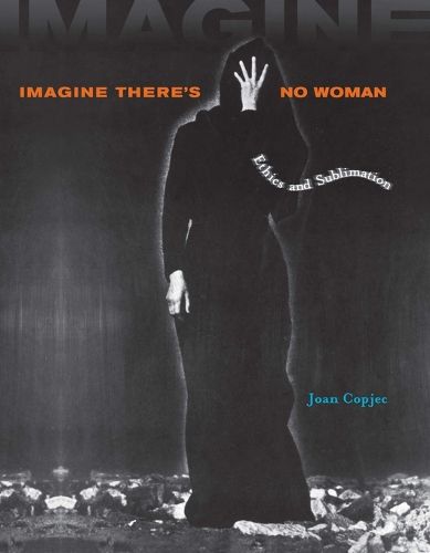 Cover image for Imagine There's No Woman: Ethics and Sublimation