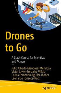 Cover image for Drones to Go: A Crash Course for Scientists and Makers