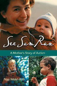 Cover image for See Sam Run: A Mother's Story of Autism