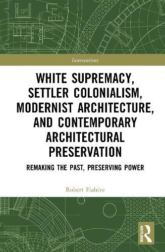 Cover image for White Supremacy, Settler Colonialism, Modernist Architecture, and Contemporary Architectural Preservation