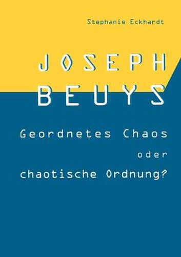 Cover image for Joseph Beuys: Geordnetes Chaos oder chaotische Ordnung