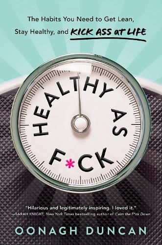 Cover image for Healthy as F*ck: The Habits You Need to Get Lean, Stay Healthy, and Kick Ass at Life