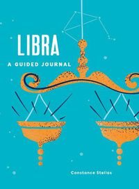 Cover image for Libra: A Guided Journal: A Celestial Guide to Recording Your Cosmic Libra Journey