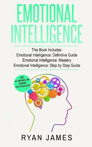 Cover image for Emotional Intelligence: 3 Manuscripts - Emotional Intelligence Definitive Guide, Emotional Intelligence Mastery, Emotional Intelligence Complete Step ... (Emotional Intelligence Series) (Volume 4)