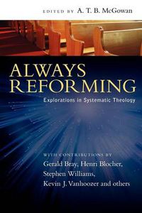 Cover image for Always Reforming: Explorations in Systematic Theology