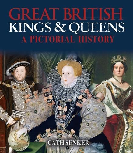 Cover image for Great British Kings & Queens: A Pictorial History