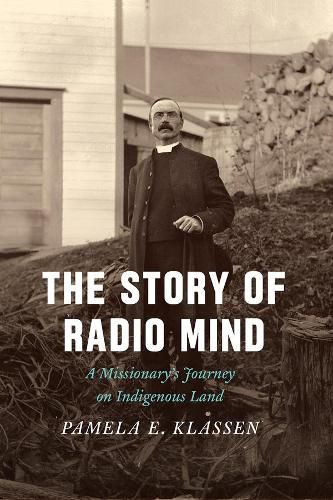 Cover image for The Story of Radio Mind: A Missionary's Journey on Indigenous Land