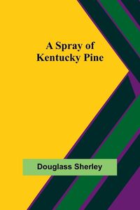 Cover image for A Spray of Kentucky Pine