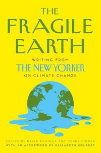 Cover image for The Fragile Earth: Writing from the New Yorker on Climate Change