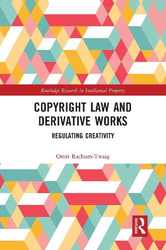 Cover image for Copyright Law and Derivative Works: Regulating Creativity