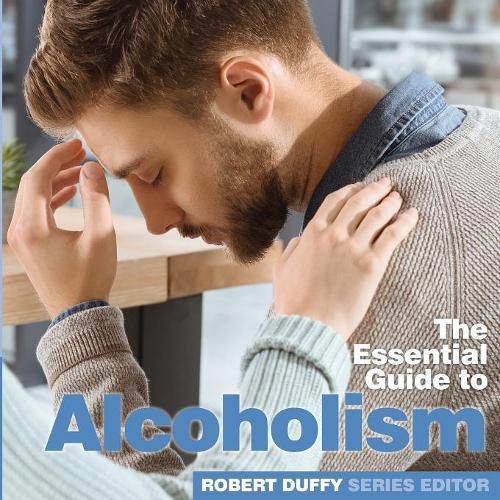 Cover image for Alcoholism: The Essential Guide