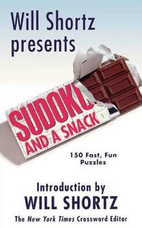 Cover image for Will Shortz Presents Sudoku and a Snack: 150 Fast, Fun Puzzles