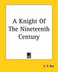 Cover image for A Knight Of The Nineteenth Century