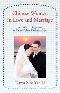 Cover image for Chinese Women in Love and Marriage: A Guide to Happiness in Cross-cultural Relationships