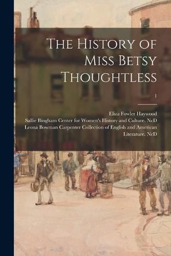 Cover image for The History of Miss Betsy Thoughtless; 1