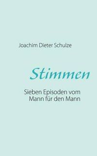 Cover image for Stimmen: Sieben Episoden vom Mann fur den Mann