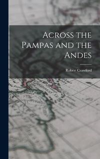 Cover image for Across the Pampas and the Andes
