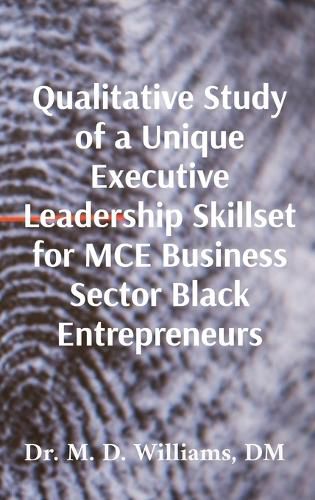 Cover image for Qualitative Study of a Unique Executive Leadership Skillset for MCE Business Sector Black Entrepreneurs