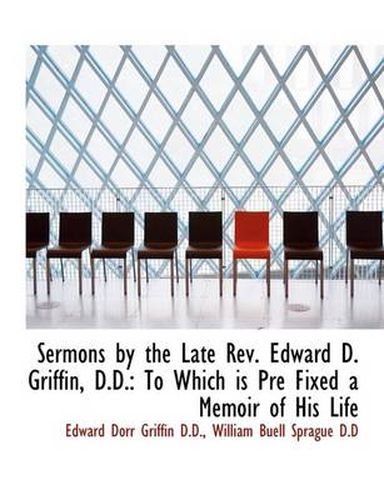 Cover image for Sermons by the Late REV. Edward D. Griffin, D.D.