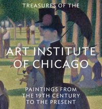 Cover image for Treasures of the Art Institute of Chicago: Paintings from the 19th Century to the Present