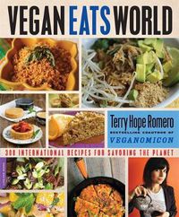 Cover image for Vegan Eats World: 300 International Recipes for Savoring the Planet