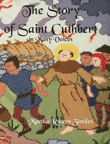 Cover image for The Story of Saint Cuthbert in Many Voices: A Guide to the Kneeler Project for the One-Hundredth Anniversary of Saint Cuthbert's Chapel, MacMahan Island, Maine 2003