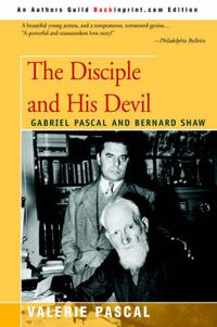 Cover image for The Disciple and His Devil: Gabriel Pascal Bernard Shaw