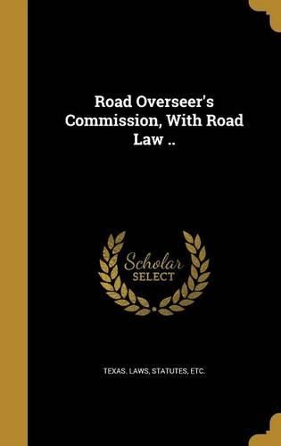 Cover image for Road Overseer's Commission, With Road Law ..