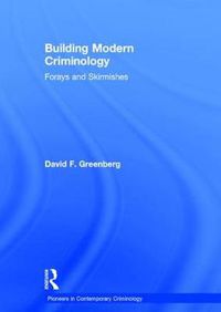 Cover image for Building Modern Criminology: Forays and Skirmishes