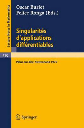 Singularites d'Applications Differentiables: Seminaire Sur Les Singularites d'Applications Differentiables Plans-Sur-Bex 1975