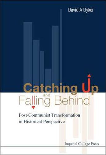 Cover image for Catching Up And Falling Behind: Post-communist Transformation In Historical Perspective