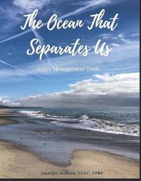 Cover image for The Ocean That Separates Us: Anger Management Tools