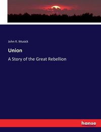 Cover image for Union: A Story of the Great Rebellion