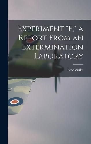 Experiment E, a Report From an Extermination Laboratory