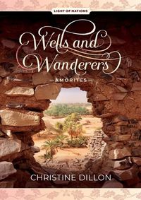 Cover image for Wells and Wanderers - Amorites